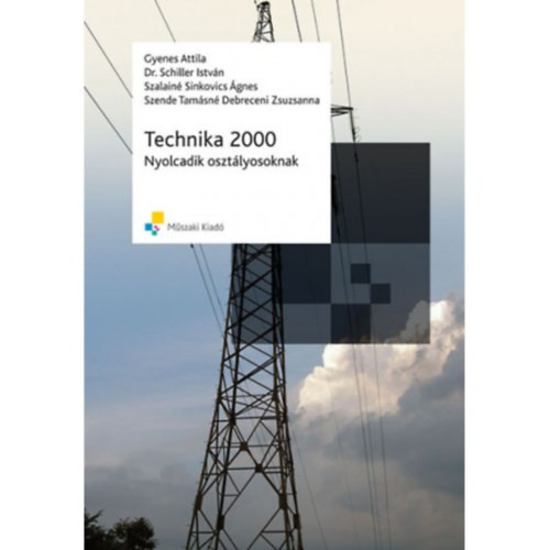 Technika 2000 nyolcadik osztályosoknak - Gyenes Attila, Dr. Schiller István