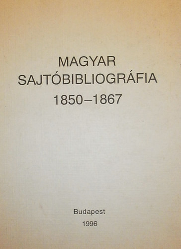 Magyar sajtóbibliográfia 1850-1867 - Busa Margit (szerk.)