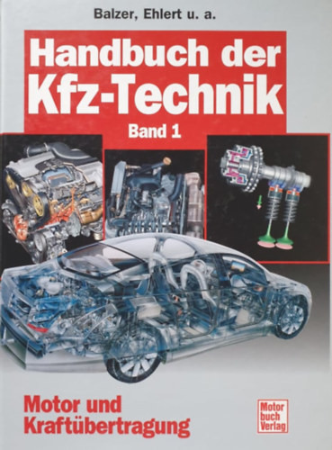 Handbuch der Kfz-Technik - Band 1. (Motor und Kraftübertragung) - Balzer - Ehlert