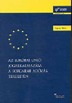 Az Európai Unió jogalkalmazása a forgalmi adózás területén - Véghelyi Mária