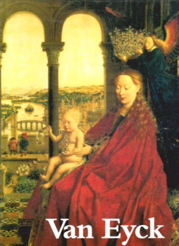 Van Eyck festői életműve - G.T. Végh J.-Faggin