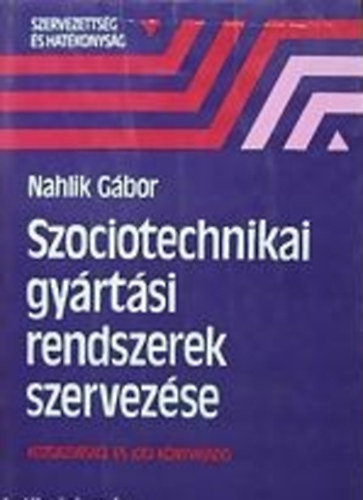 Szociotechnikai gyártási rendszerek szervezése - Nahlik Gábor