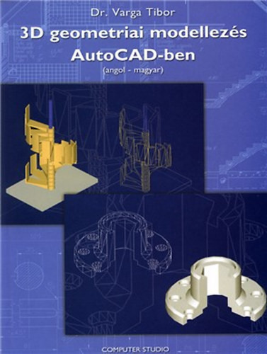 3D geometriai modellezés AutoCAD-ben (angol-magyar) - Dr. Varga Tibor