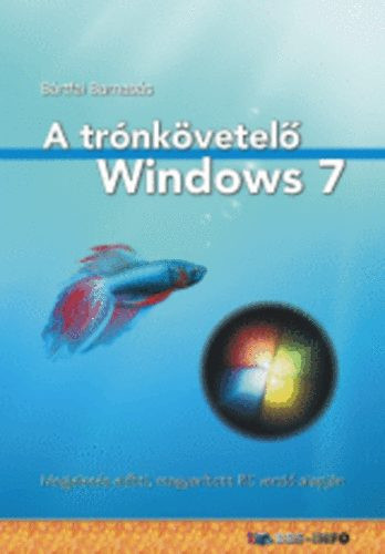 A trónkövetelő Windows 7 - Bártfai Barnabás