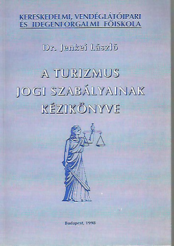 A turizmus jogi szabályainak kézikönyve - Jenkei László Dr.