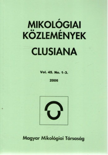 Mikológiai Közlemények. Clusiana – Vol. 45. No. 1–3. 2006 - 