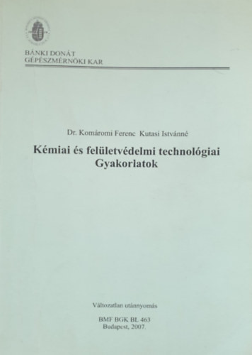 Kémiai és felületvédelmi technológiai gyakorlatok -- BMF-BGK-BL-463 jegyzet - dr. Komáromi Ferenc - Kutasi Istvánné
