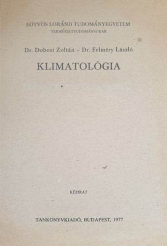 Klimatológia - Dr. Dobosy László, Dr. Felméry László