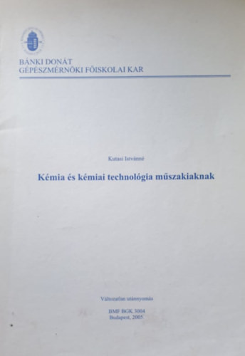 Kémia és kémiai technológia műszakiaknak - Kutasi Istvánné