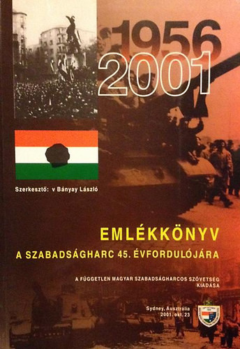 Emlékkönyv a szabadságharc 45. évfordulójára 1956-2001 - v Bányay László