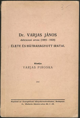 Dr. Varjas János debreceni orvos (1904-1929) élete és hátrahagyott iratai - Varjas Piroska