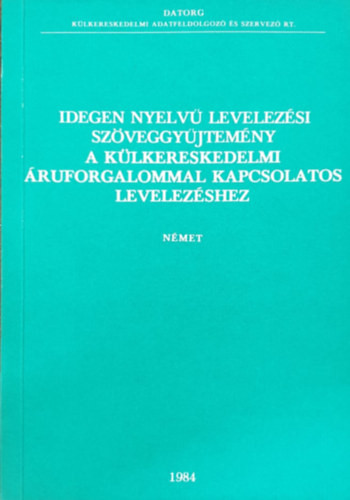 Idegen nyelvű levelezési szöveggyűjtemény a külkereskedelmi áruforgalommal kapcsolatos levelezéshez (német) -