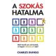 Charles Duhigg: A szokás hatalma