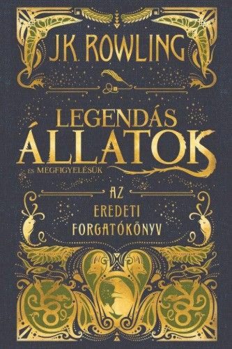 J. K. Rowling: Legendás állatok és megfigyelésük - Az eredeti forgatókönyv