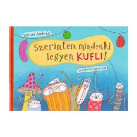 Dániel András: Szerintem mindenki legyen kufli