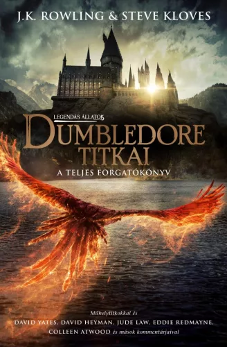 J. K. Rowling - Steve Kloves: Legendás állatok - Dumbledore titkai - A teljes forgatókönyv