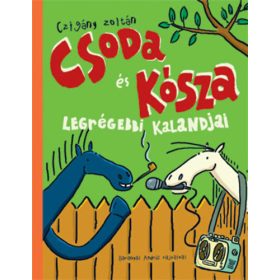 Czigány Zoltán: Csoda és Kósza legrégebbi kalandjai