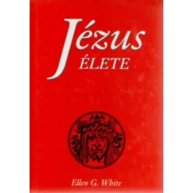 Ellen Gould White: Jézus élete 