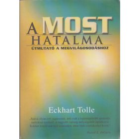   A MOST hatalma - Útmutató a megvilágosodáshoz - Eckhart Tolle