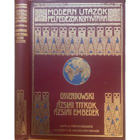   Ossendowski: Ázsiai titkok, ázsiai emberek (Modern Utazók és Felfedezők Könyvtára) MUFK, MFTK