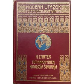   Howard Carter: Tut-Ankh-Amen koporsója és múmiája (Modern Utazók és Felfedezők Könyvtára) MUFK, MFTK - SÉRÜLT