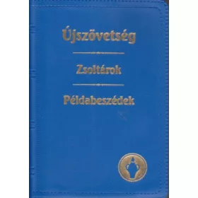 Újszövetség-Zsoltárok-Példabeszédek