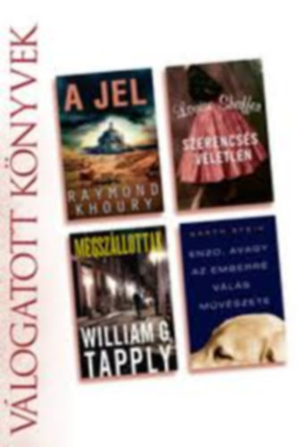 Válogatott könyvek : A jel, Szerencsés véletlen, Megszállottak, Enzo, avagy az emberré válás művészete - Raymond Khoury-Louise Shaffer-William G. Tapply-Garth Stein