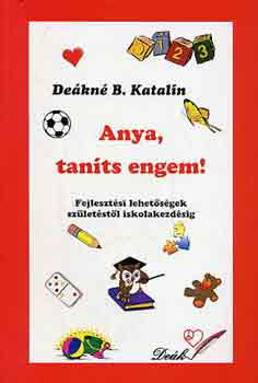 Anya, taníts engem! - Deákné B. Katalin