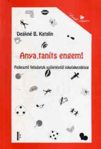 Anya, taníts engem! - Deákné B. Katalin