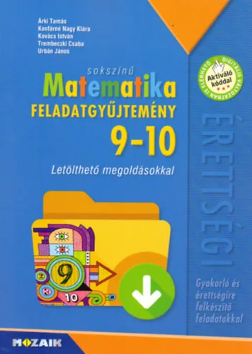 Árki Tamás és mások: Sokszínű matematika - Feladatgyűjtemény 9-10. osztály - Gyakorló és érettségire felkészítő feladatokkal
