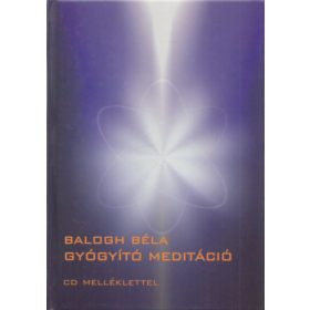Gyógyító meditáció (CD-melléklettel) - Balogh Béla