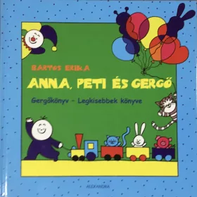   Bartos Erika: Anna, Peti és Gergő - Gergőkönyv - Legkisebbek könyve 