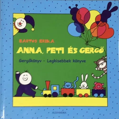 Bartos Erika: Anna, Peti és Gergő - Gergőkönyv - Legkisebbek könyve 
