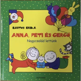 Bartos Erika: Anna, Peti és Gergő - Nagycsalád lettünk!