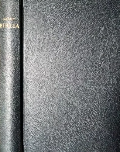 Szent Biblia azaz: Istennek Ó és Új Testamentomában foglaltatott egész Szent Írás