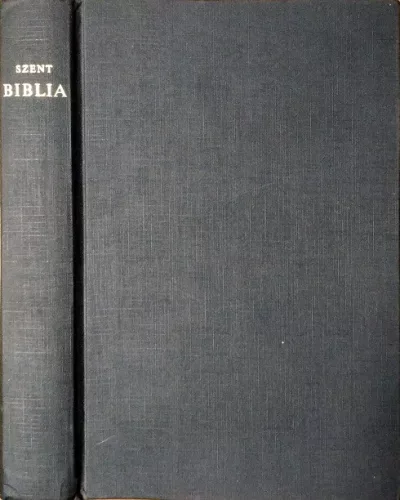 Szent Biblia azaz: Istennek Ó és Új Testamentomában foglaltatott egész Szent Írás