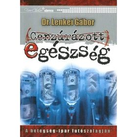 Cenzúrázott egészség - Dr. Lenkei Gábor