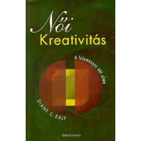 Diane C. Ealy: Női kreativitás - A leleményes női elme