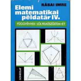 Elemi matematikai példatár IV. - Rábai Imre