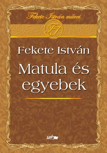 Fekete István: Matula és egyebek