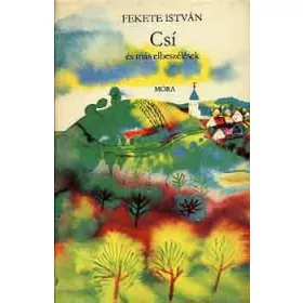 Fekete István: Csí és más elbeszélések
