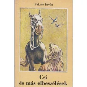 Fekete István: Csí és más elbeszélések