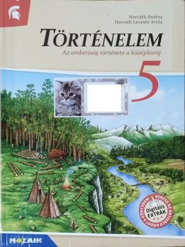 Horváth Andrea - Horváth Levente Attila: Történelem 5. o. - Az emberiség története a középkorig