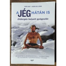   Wim Hof - Koen de Jong: A jég hátán is - Didergés helyett gyógyulás