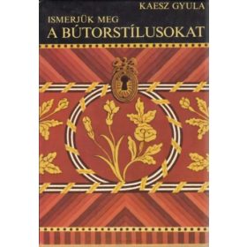   Ismerjük meg a bútorstílusokat - Kaesz Gyula - Kigyóssy Ágnes - Fekete György