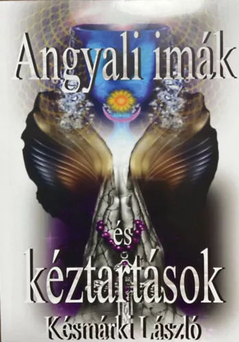 Késmárki László: Angyali imák és kéztartások