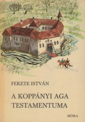 Fekete István: A koppányi aga testamentuma