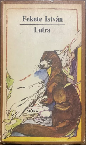 Fekete István: Lutra - Egy vidra regénye