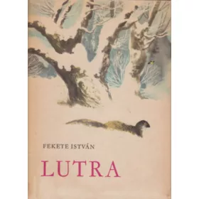 Fekete István: Lutra - Egy vidra regénye