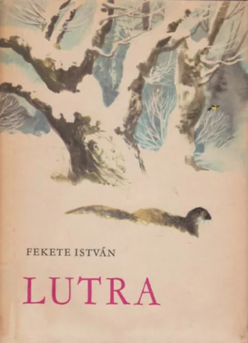 Fekete István: Lutra - Egy vidra regénye